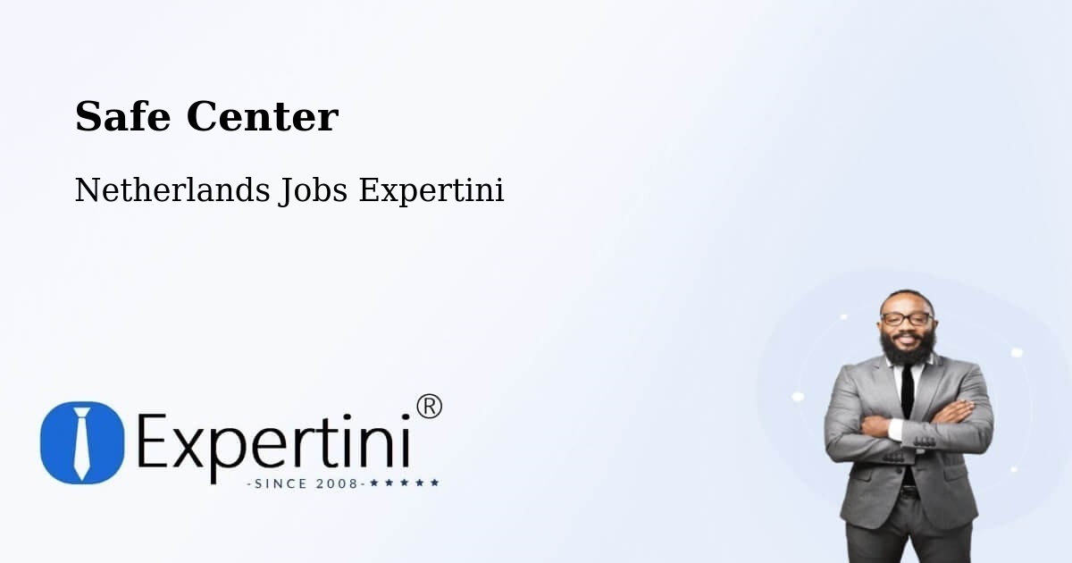 Safe Center - Netherlands Jobs Expertini